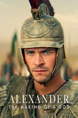 Alexander Đại Đế: Tạo Nên Một Vị Thần Alexander: The Making of a God