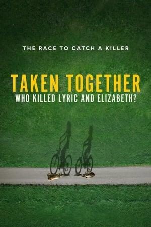 Taken Together: Who Killed Lyric and Elizabeth? - Taken Together: Who Killed Lyric and Elizabeth? (2024)